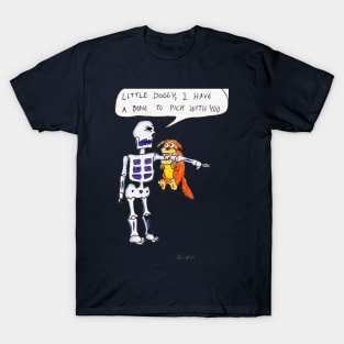 I Have a Bone to Pick With You T-Shirt